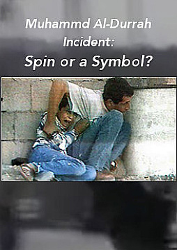 Muhammad Al-Durrah Incident: Spin or a Symbol?