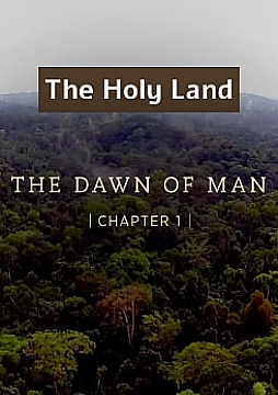 Watch Full Movie - The Holy Land / The Dawn of Man - Watch Trailer